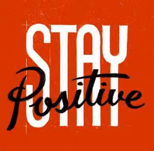 stay positiive